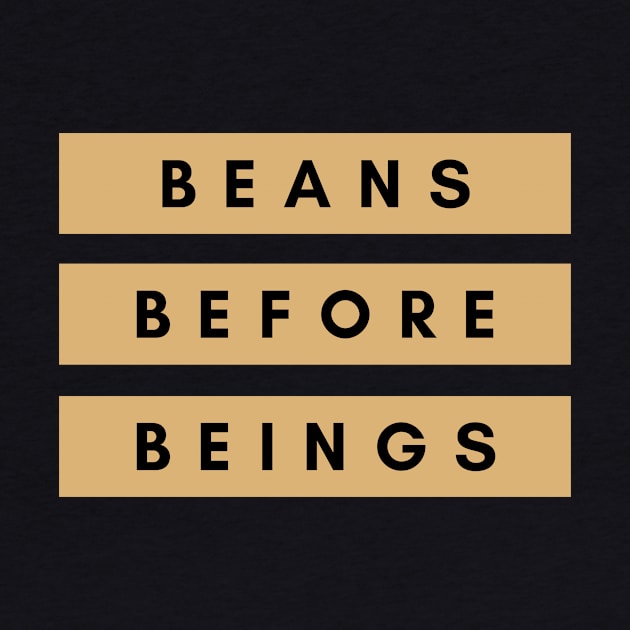 Beans before beings vegan inspirational quote by Veganstitute 